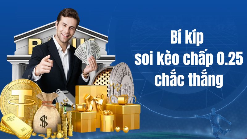 Bí kíp soi kèo chấp 0.25 chắc thắng từ chuyên gia BK8